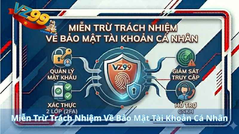 Miễn Trừ Trách Nhiệm Về Bảo Mật Tài Khoản Cá Nhân
